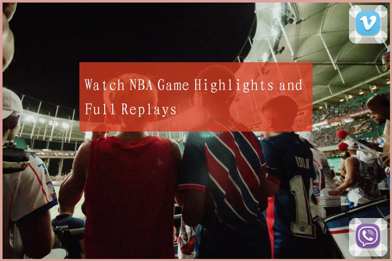 Watch NBA Game Highlights and Full Replays