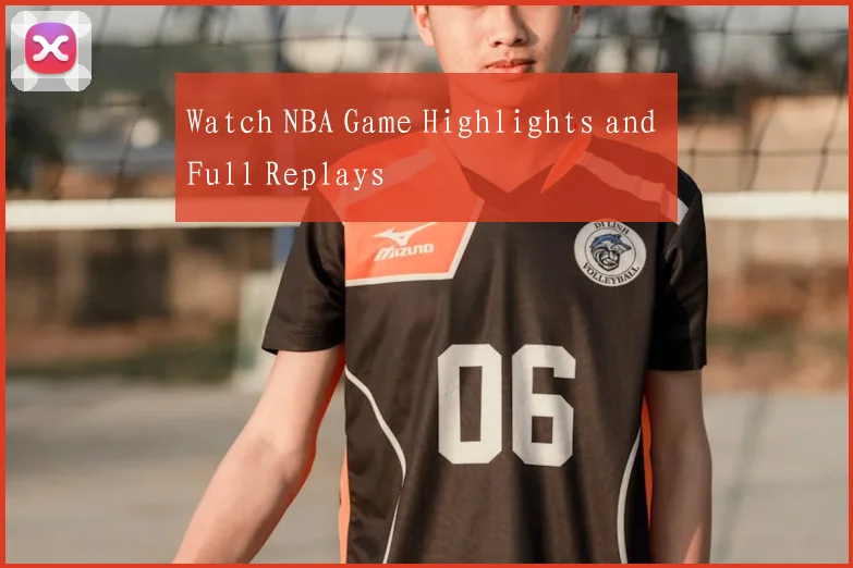 Watch NBA Game Highlights and Full Replays